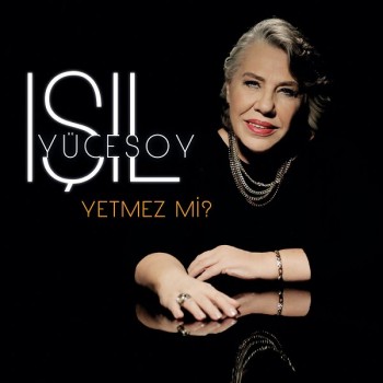 Işıl Yücesoy - Yetmez Mi (2020) Single Albüm İndir Işıl Yücesoy - Yetmez Mi (2020) Single Albüm İndir