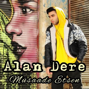 Alan Dere - Müsaade Etsen (2020) Single Albüm İndir Alan Dere - Müsaade Etsen (2020) Single Albüm İndir