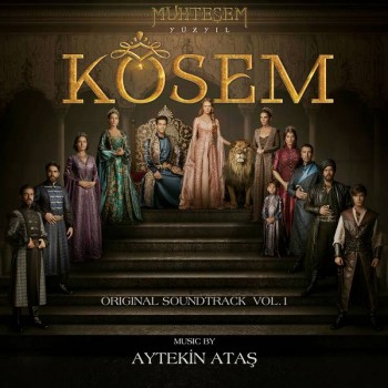 Aytekin Ataş - Muhteşem Yüzyıl Kösem, Vol. 1 (Original Soundtrack) (2019) Full Albüm İndir Aytekin Ataş - Muhteşem Yüzyıl Kösem, Vol. 1 (Original Soundtrack) (2019) Full Albüm İndir
