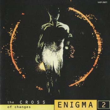 Enigma - The CROSS Of Changes (1993) .flac -855 Kbps