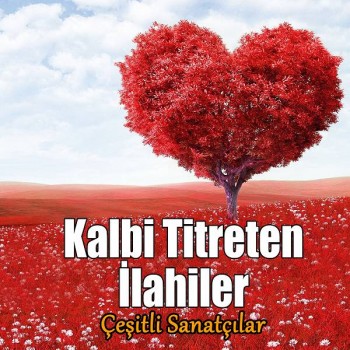Çeşitli Sanatçılar - Kalbi Titreten İlahiler (2019) Full Albüm İndir Çeşitli Sanatçılar - Kalbi Titreten İlahiler (2019) Full Albüm İndir